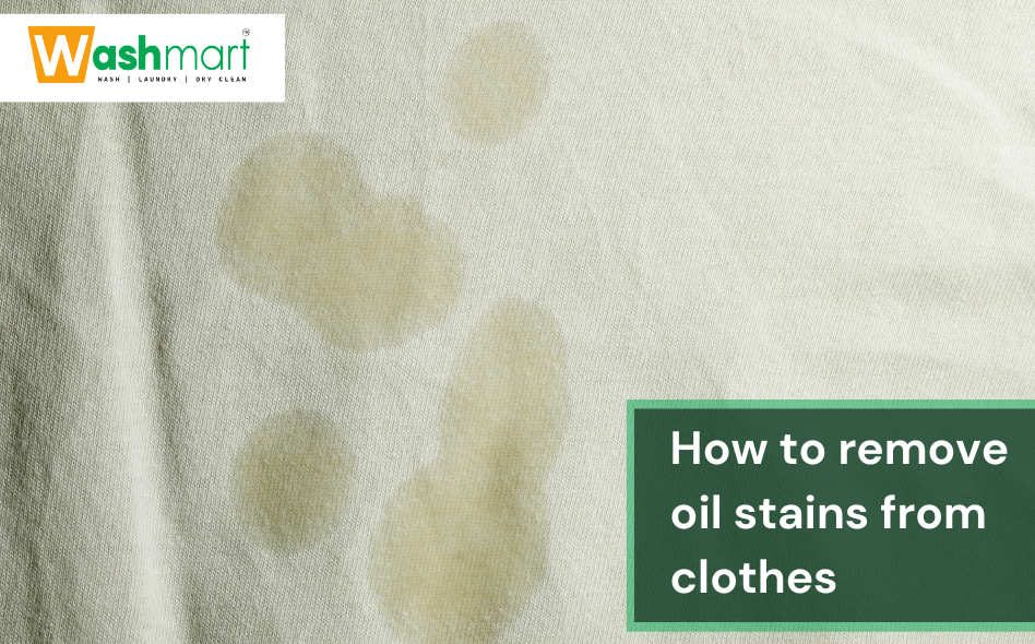 How to Remove Oil Stains from Clothes - Washmart