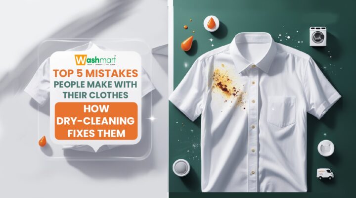 Top 5 Mistakes People Make with Their Clothes – And How Dry-Cleaning Fixes Them