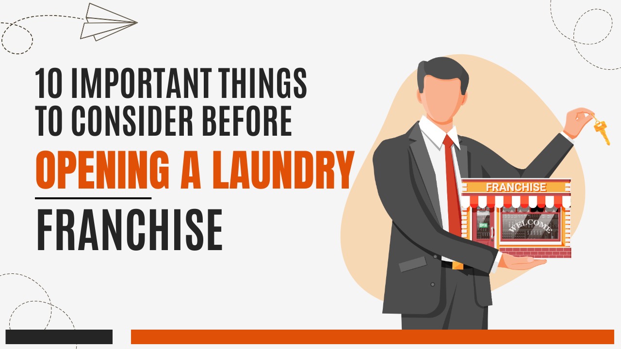 10 Important Things to Consider Before Opening a Laundry Franchise