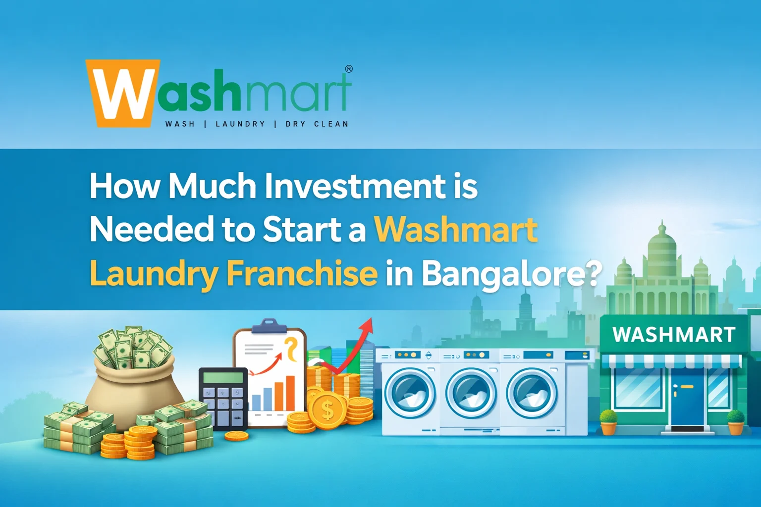 How Much Investment is Needed to Start a Washmart Laundry Franchise in Bangalore