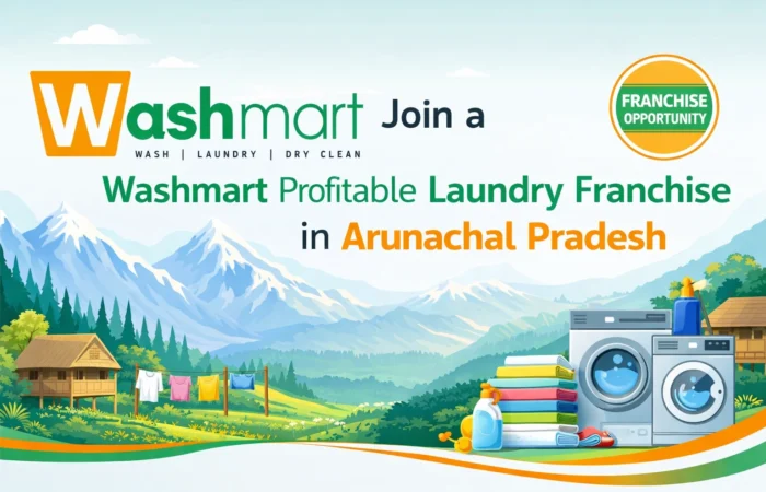 Join a Washmart Profitable Laundry Franchise in Arunachal Pradesh