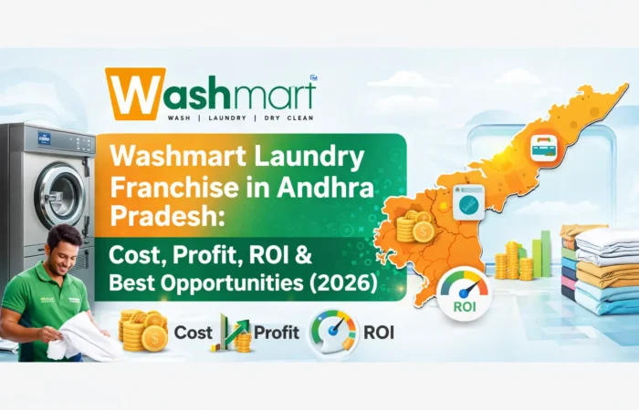 Washmart Laundry Franchise in Andhra Pradesh Cost, Profit, ROI & Best Opportunities (2026)